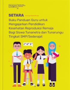 Buku Panduan Guru untuk Mengajarkan Pendidikan Kesehatan Reproduksi Remaja Bagi Siswa Tunanetra dan Tunarungu - Rutgers Indonesia