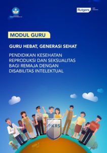 Modul Guru Pendidikan Kesehatan Reproduksi dan Seksualitas bagi Remaja dengan Disabilitas Intelektual - Rutgers Indonesia