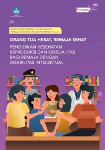 Modul Orang Tua Pendidikan Kesehatan Reproduksi dan Seksualitas bagi Remaja dengan Disabilitas Intelektual - Rutgers Indonesia
